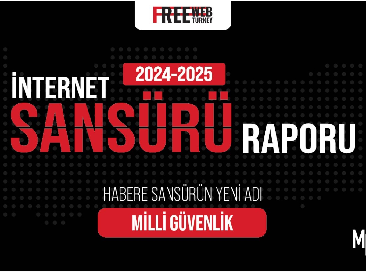 FreeWeb Raporu: İnternet sansürü 2025’te hız kesmedi, en yaygın gerekçe “Milli Güvenlik” oldu