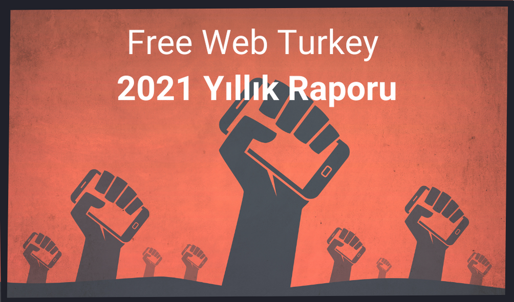 Free Web Turkey raporu: Sansür ve gözetimin arttığı bir yıl daha